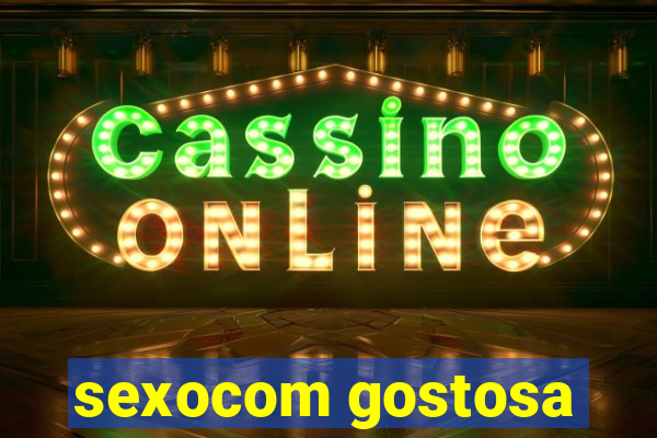 sexocom gostosa